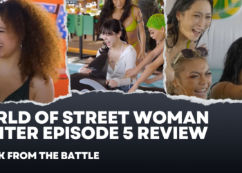‘World of Street Woman Fighter’: A Break From the Battle – Episode 5 Review
